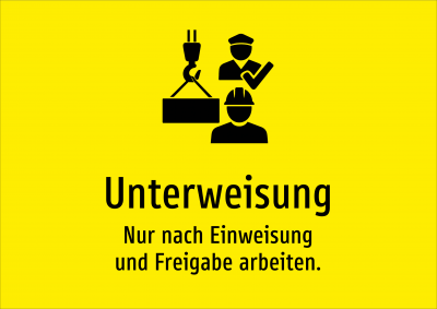 Unterweisung - Nur nach Einweisung und Freigabe arbeiten.