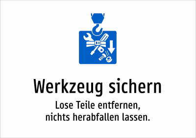 Werkzeug sichern - Lose Teile entfernen, nichts herabfallen lassen.