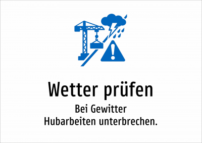 Wetter prüfen - Bei Gewitter Hubarbeiten unterbrechen.