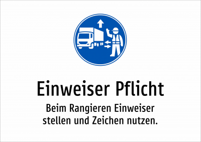 Einweiser Pflicht - Beim Rangieren Einweiser stellen und Zeichen nutzen.