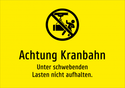 Achtung Kranbahn - Unter schwebenden Lasten nicht aufhalten.