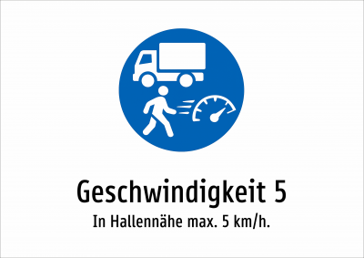 Geschwindigkeit 5 - In Hallennähe max. 5 km/h.