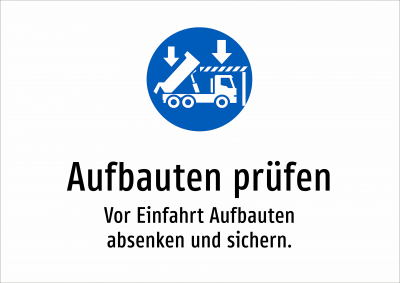Aufbauten prüfen - Vor Einfahrt Aufbauten absenken und sichern.