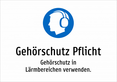 Gehörschutz Pflicht - Gehörschutz in Lärmbereichen verwenden.