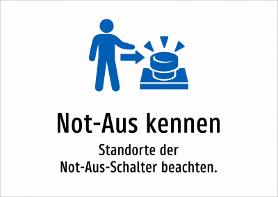 Not-Aus kennen - Standorte der Not-Aus-Schalter beachten.
