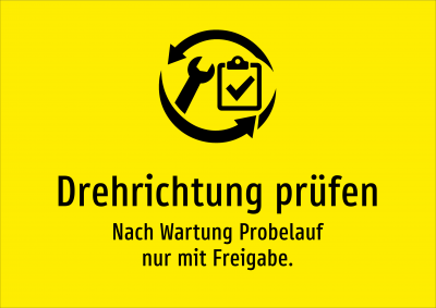 Drehrichtung prüfen - Nach Wartung Probelauf nur mit Freigabe.