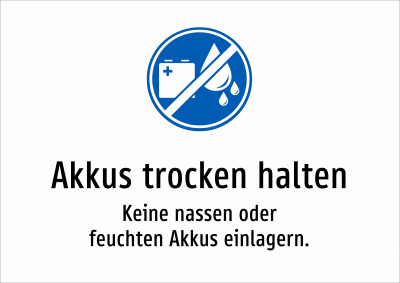 Akkus trocken halten - Keine nassen oder feuchten Akkus einlagern.