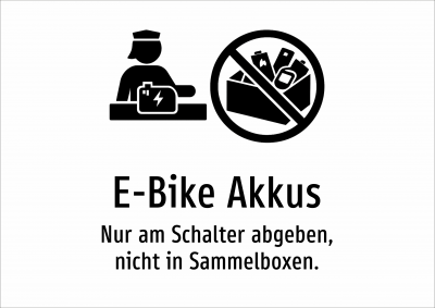 E-Bike Akkus - Nur am Schalter abgeben, nicht in Sammelboxen.
