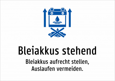 Bleiakkus stehend - Bleiakkus aufrecht stellen, Auslaufen vermeiden.