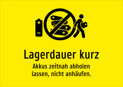 Lagerdauer kurz - Akkus zeitnah abholen lassen, nicht anhäufen.