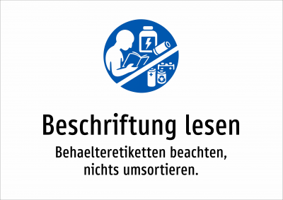 Beschriftung lesen - Behaelteretiketten beachten, nichts umsortieren.