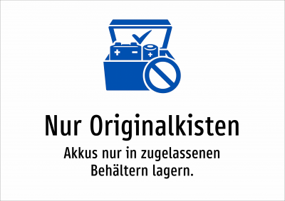 Nur Originalkisten - Akkus nur in zugelassenen Behältern lagern.