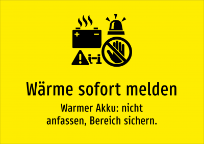 Wärme sofort melden - Warmer Akku: nicht anfassen, Bereich sichern.
