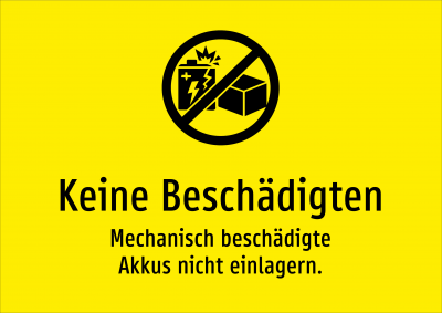 Keine Beschädigten - Mechanisch beschädigte Akkus nicht einlagern.