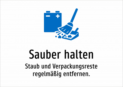 Sauber halten - Staub und Verpackungsreste regelmäßig entfernen.