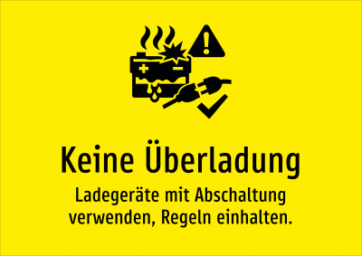 Keine Überladung - Ladegeräte mit Abschaltung verwenden, Regeln einhalten.