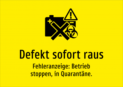 Defekt sofort raus - Fehleranzeige: Betrieb stoppen, in Quarantäne.