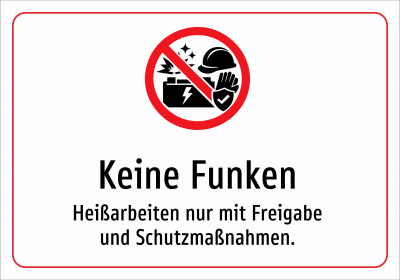 Keine Funken - Heißarbeiten nur mit Freigabe und Schutzmaßnahmen.