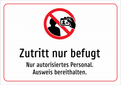 Zutritt nur befugt - Nur autorisiertes Personal. Ausweis bereithalten.