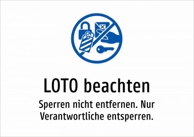 LOTO beachten - Sperren nicht entfernen. Nur Verantwortliche entsperren.