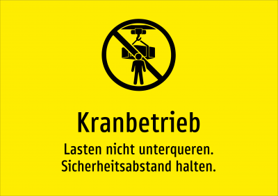 Kranbetrieb - Lasten nicht unterqueren. Sicherheitsabstand halten.