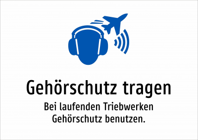 Gehörschutz tragen - Bei laufenden Triebwerken Gehörschutz benutzen.