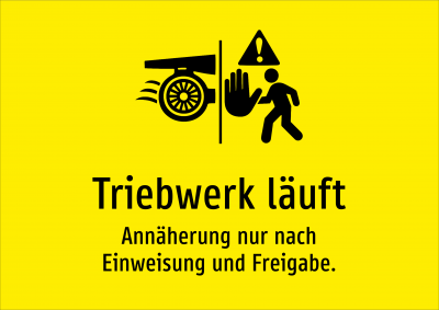 Triebwerk läuft - Annäherung nur nach Einweisung und Freigabe.