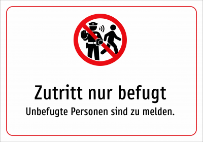 Zutritt nur befugt - Unbefugte Personen sind zu melden.