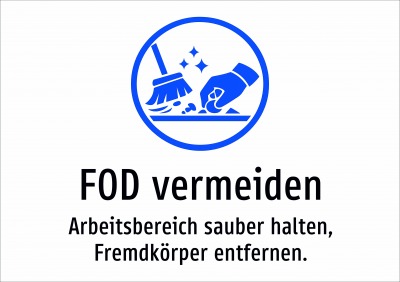 FOD vermeiden - Arbeitsbereich sauber halten, Fremdkörper entfernen.