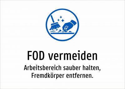 FOD vermeiden - Arbeitsbereich sauber halten, Fremdkörper entfernen.