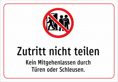Zutritt nicht teilen - Kein Mitgehenlassen durch Türen oder Schleusen.