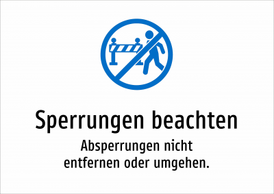 Sperrungen beachten - Absperrungen nicht entfernen oder umgehen.