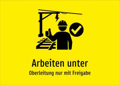 Arbeiten unter - Oberleitung nur mit Freigabe