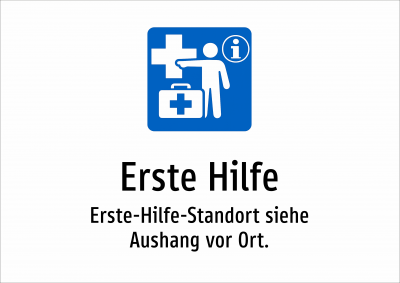 Erste Hilfe - Erste-Hilfe-Standort siehe Aushang vor Ort.