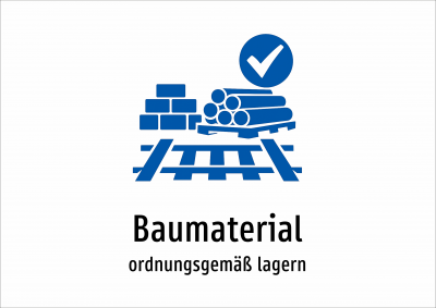 Baumaterial - ordnungsgemäß lagern