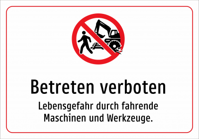 Betreten verboten - Lebensgefahr durch fahrende Maschinen und Werkzeuge.
