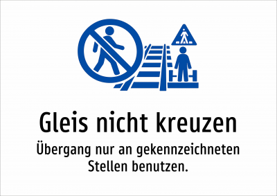 Gleis nicht kreuzen - Übergang nur an gekennzeichneten Stellen benutzen.