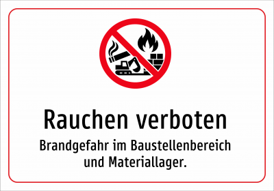 Rauchen verboten - Brandgefahr im Baustellenbereich und Materiallager.