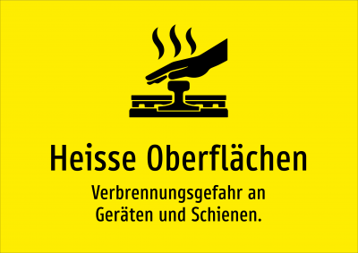 Heisse Oberflächen - Verbrennungsgefahr an Geräten und Schienen.