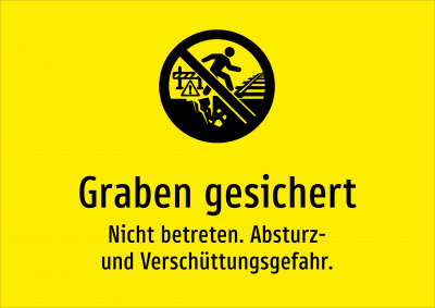 Graben gesichert - Nicht betreten. Absturz- und Verschüttungsgefahr.