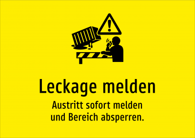 Leckage melden - Austritt sofort melden und Bereich absperren.