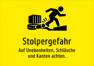 Stolpergefahr - Auf Unebenheiten, Schläuche und Kanten achten.