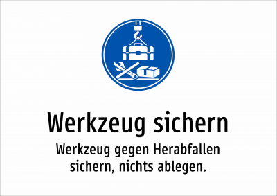 Werkzeug sichern - Werkzeug gegen Herabfallen sichern, nichts ablegen.