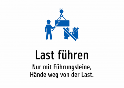 Last führen - Nur mit Führungsleine, Hände weg von der Last.