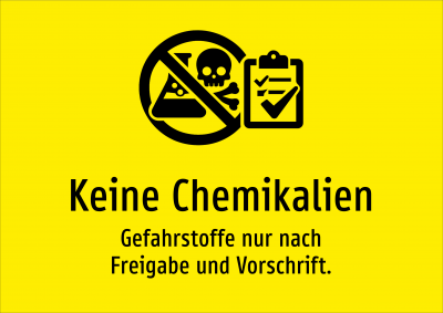 Keine Chemikalien - Gefahrstoffe nur nach Freigabe und Vorschrift.
