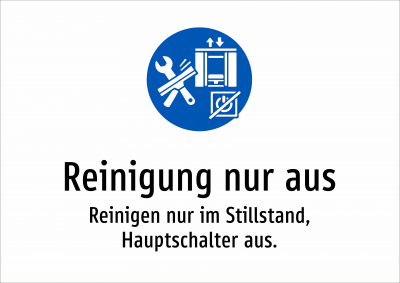 Reinigung nur aus - Reinigen nur im Stillstand, Hauptschalter aus.