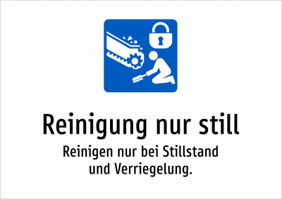 Reinigung nur still - Reinigen nur bei Stillstand und Verriegelung.