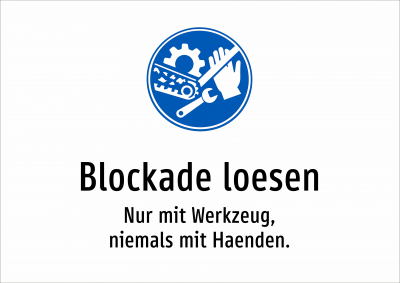 Blockade loesen - Nur mit Werkzeug, niemals mit Haenden.