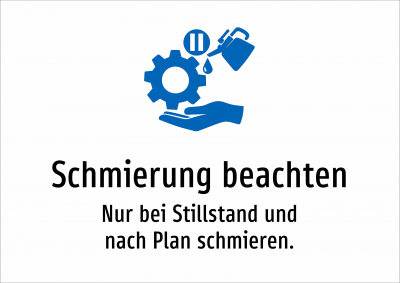Schmierung beachten - Nur bei Stillstand und nach Plan schmieren.