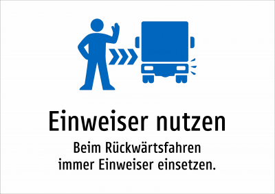 Einweiser nutzen - Beim Rückwärtsfahren immer Einweiser einsetzen.